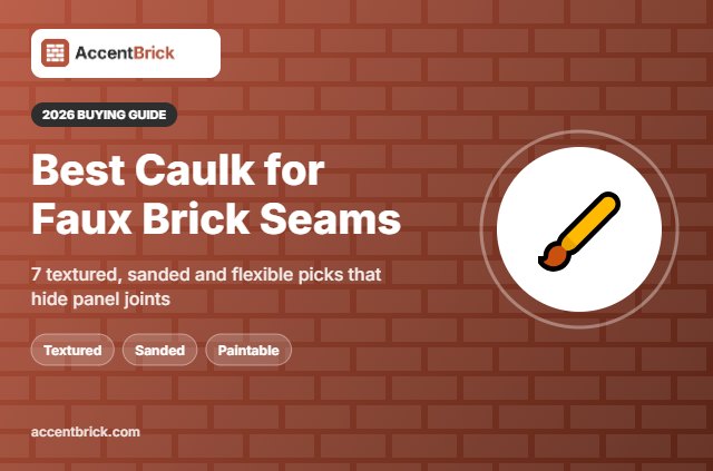 Best Caulk for Faux Brick Panel Seams - 2026 buying guide