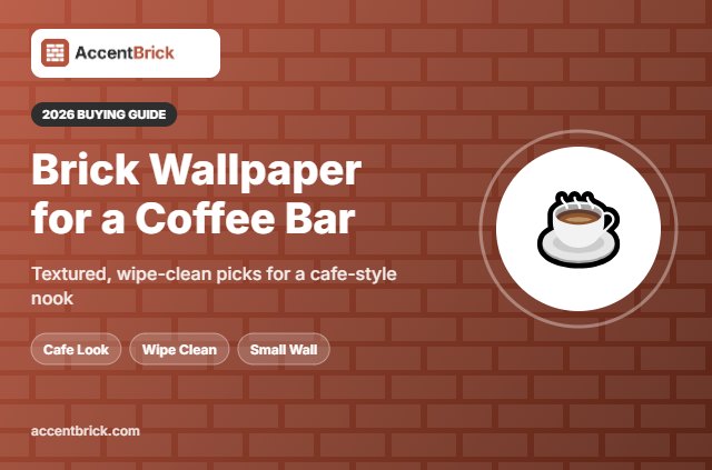 Best Peel and Stick Brick Wallpaper for a Coffee Bar - 2026 buying guide